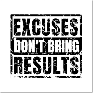 Excuses Don't Bring Results distressed hard 2 Posters and Art